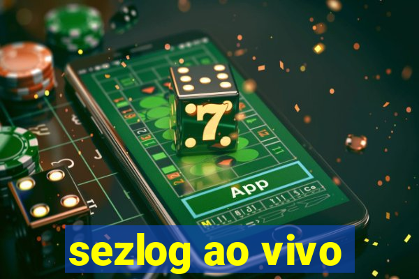 sezlog ao vivo